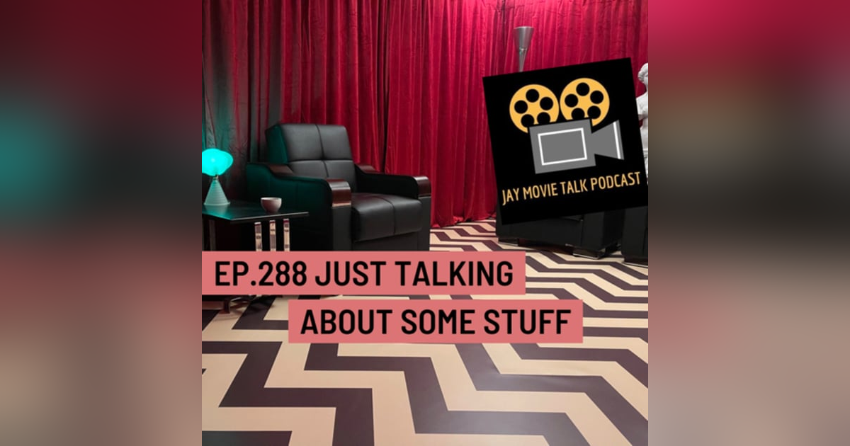 Jay Movie Talk Ep.288-Just talking about some stuff Jay Movie Talk Ep.288-Just talking about some stuff