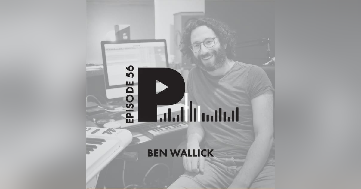 Ben Wallick: Podcasting, Staying True to You, and Just Starting Ben Wallick: Podcasting, Staying True to You, and Just Starting