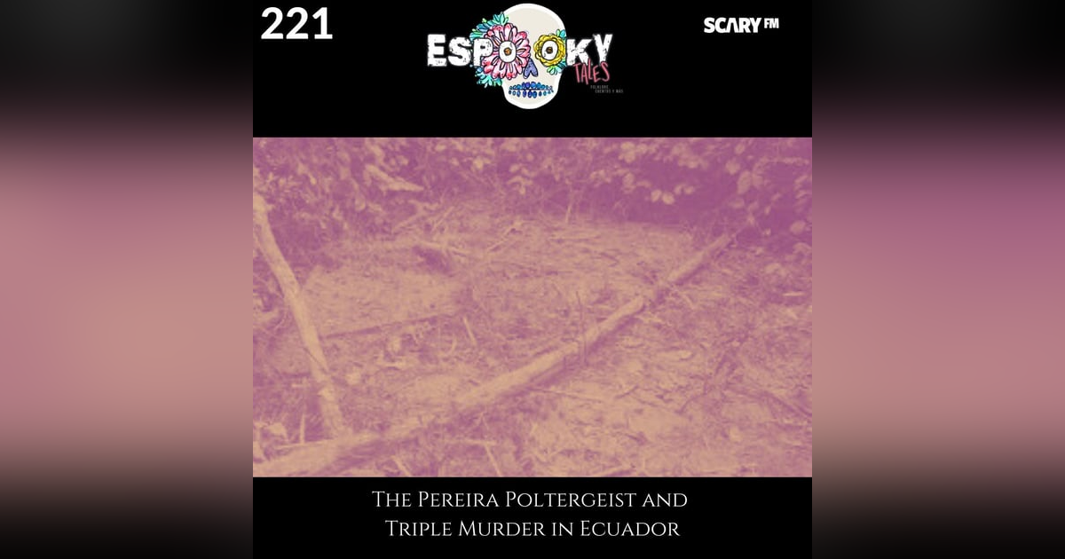 The Pereira Poltergeist and Triple Murder in Ecuador The Pereira Poltergeist and Triple Murder in Ecuador
