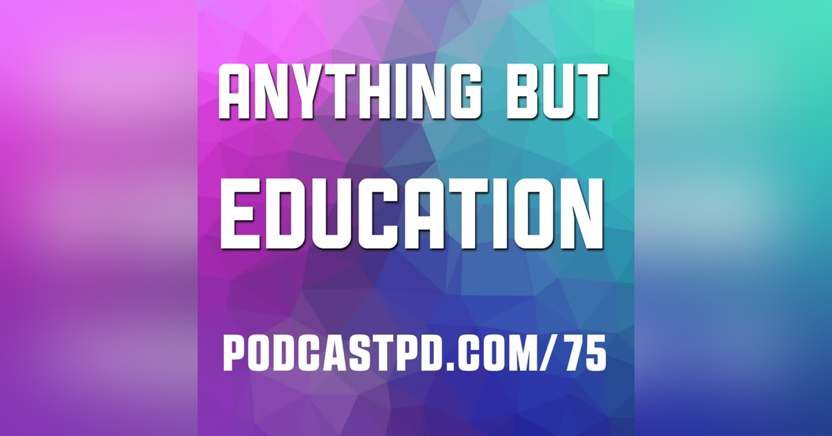 Anything But Education - PPD075 Anything But Education - PPD075