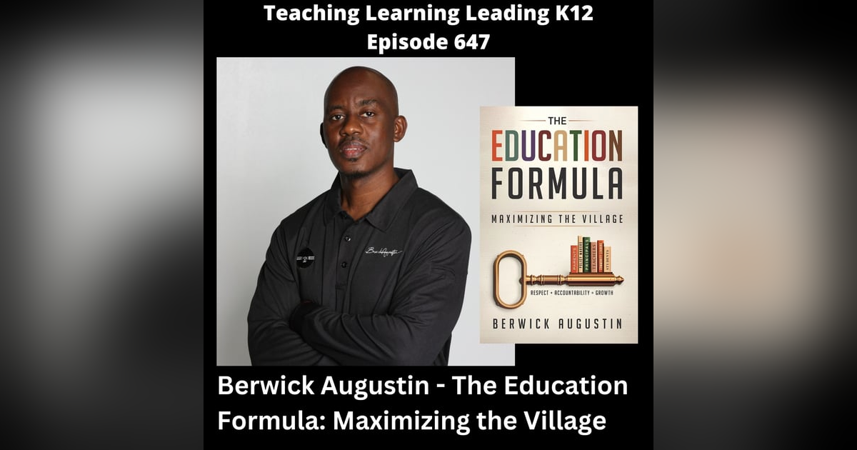 Berwick Augustin - The Education Formula: Maximizing the Village - 647 Berwick Augustin - The Education Formula: Maximizing the Village - 647