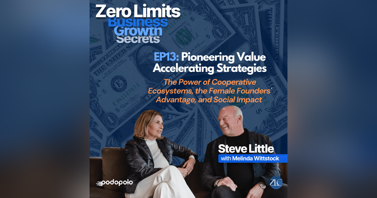 EP13 Pioneering Value Accelerating Strategies: The Power of Cooperative Ecosystems, the Female Founders' Advantage, and Social Impact EP13 Pioneering Value Accelerating Strategies: The Power of Cooperative Ecosystems, the Female Founders' Advantage, and Social Impact