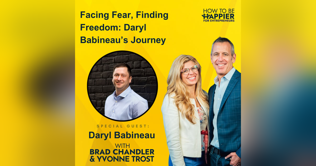 Ep165: Facing Fear, Finding Freedom: Daryl Babineau’s Journey (part 2) Ep165: Facing Fear, Finding Freedom: Daryl Babineau’s Journey (part 2)