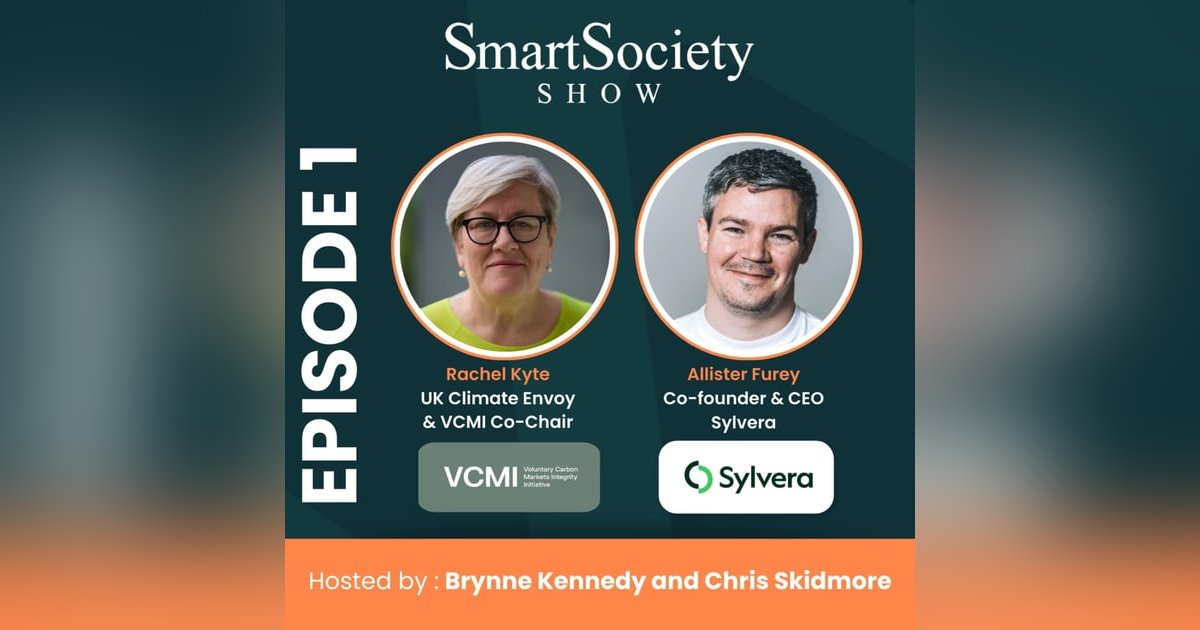 S1 E1: UK Climate Envoy Rachel Kyte & Sylvera's CEO Allister Furey discuss a bright future ahead for carbon markets S1 E1: UK Climate Envoy Rachel Kyte & Sylvera's CEO Allister Furey discuss a bright future ahead for carbon markets