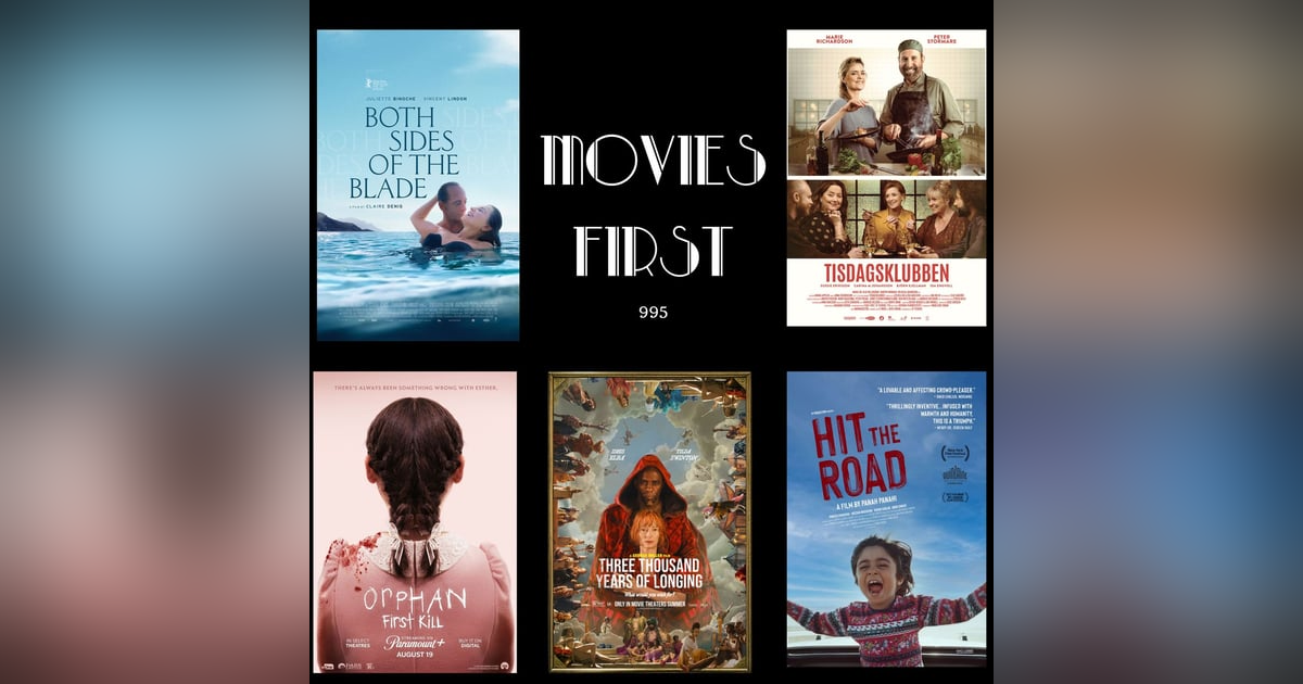 Both Sides of the Blade; Orphan: First Kill; The Outfit; 3000 Years of Longing; Hit the Road and Tuesday Club (reviewed) Both Sides of the Blade; Orphan: First Kill; The Outfit; 3000 Years of Longing; Hit the Road and Tuesday Club (reviewed)