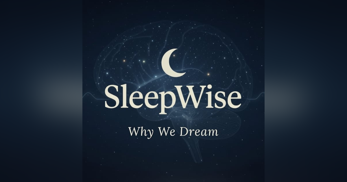 Why We Dream | A SleepWise Story Why We Dream | A SleepWise Story