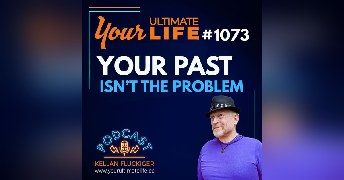 Your Past Isn’t Ruining Your Life — Your Interpretation Is Your Past Isn’t Ruining Your Life — Your Interpretation Is