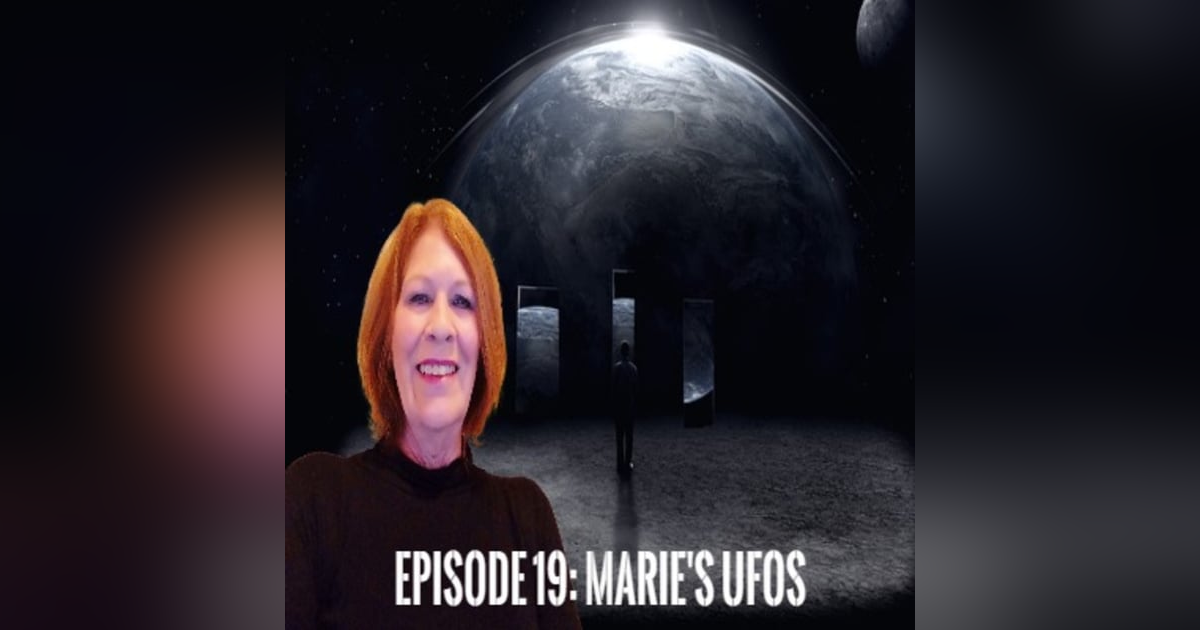 Episode 19: Marie's UFOs Episode 19: Marie's UFOs