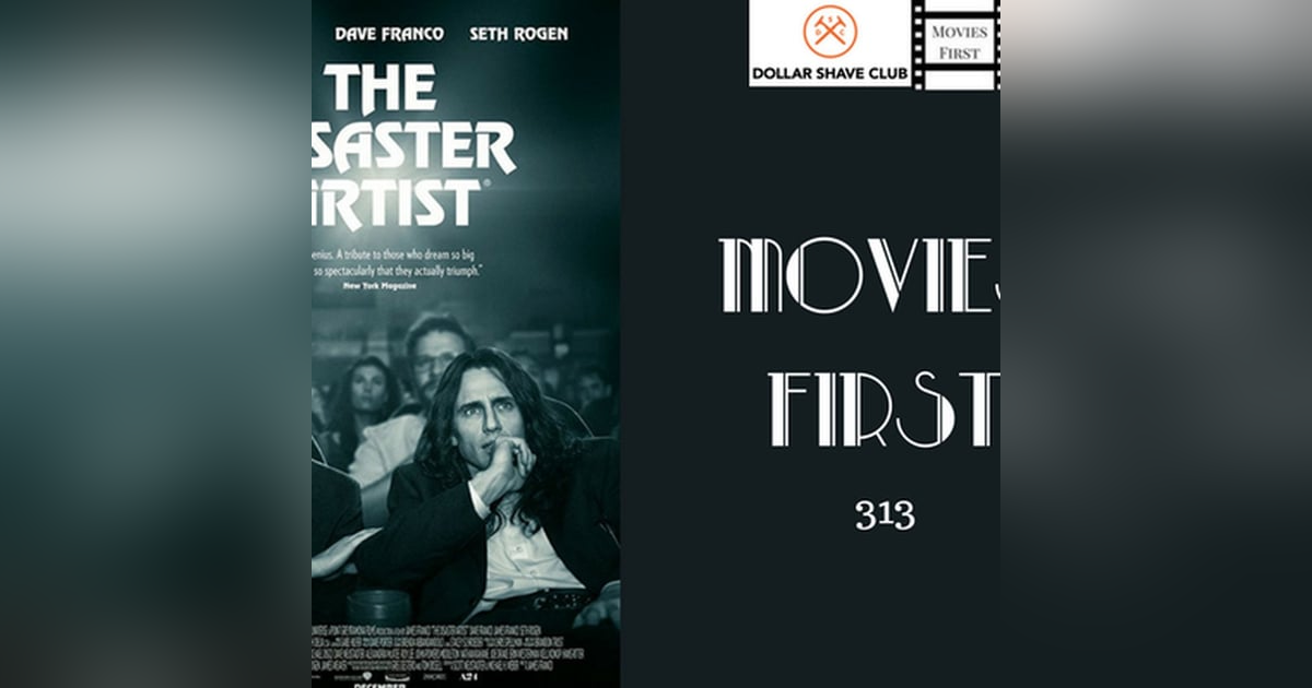 313: The Disaster Artist - Movies First with Alex First 313: The Disaster Artist - Movies First with Alex First