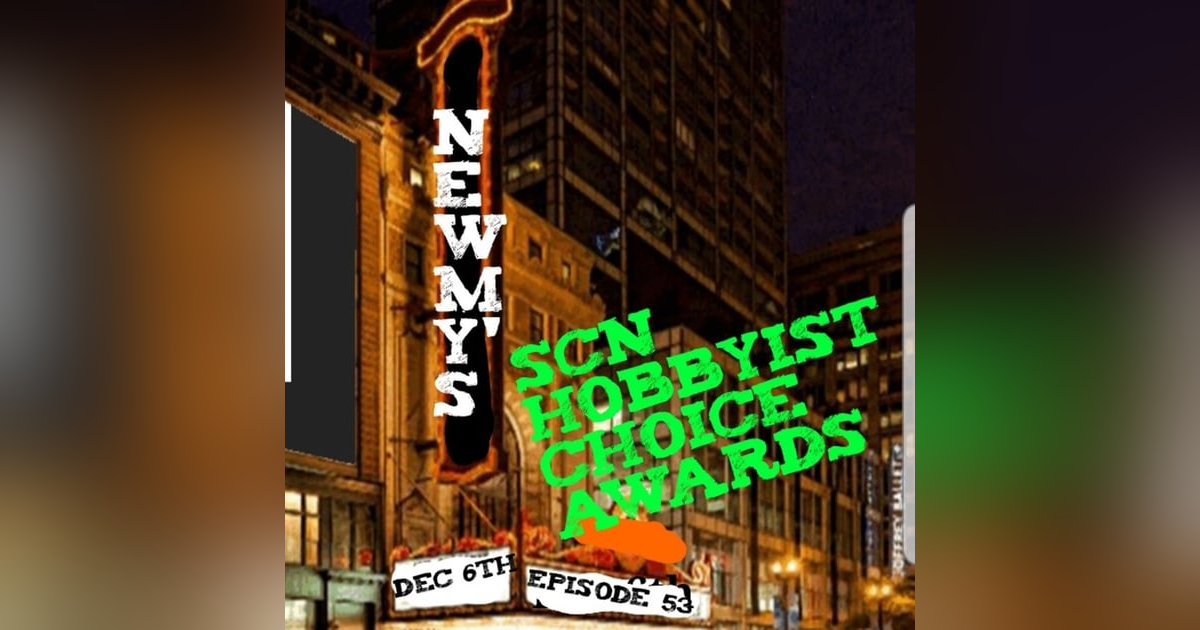 Ep.53 SCN Hobbyist Choice Awards Ep.53 SCN Hobbyist Choice Awards