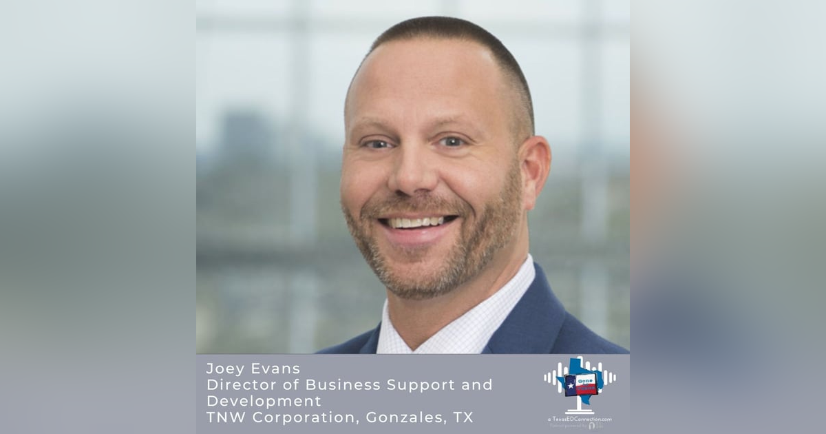 Episode 28 - Joey Evans, TNW Corporation, Gonzales, TX Episode 28 - Joey Evans, TNW Corporation, Gonzales, TX