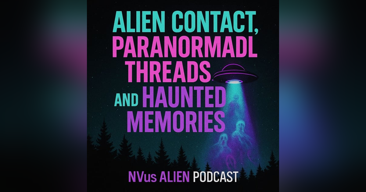 Alien Contact, Paranormal Threads, and Haunted Memories Alien Contact, Paranormal Threads, and Haunted Memories