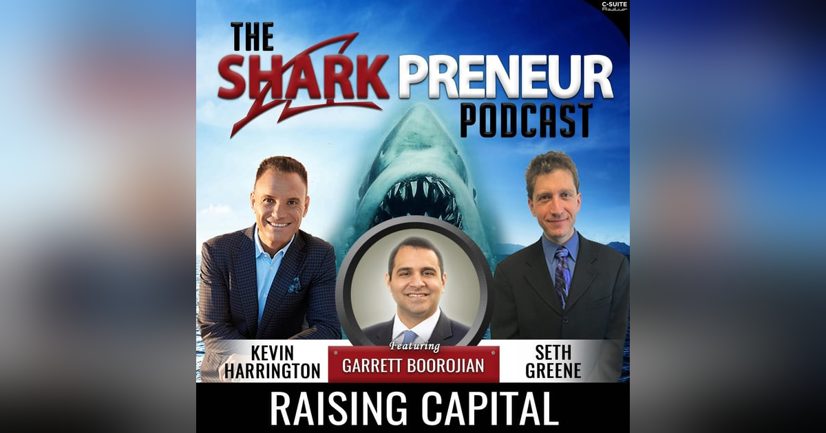 672: Raising Capital with Garrett Boorojian 672: Raising Capital with Garrett Boorojian