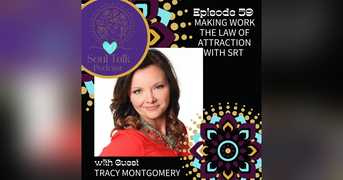 Making Work the Law of Attraction with SRT - Tracy Montgomery Making Work the Law of Attraction with SRT - Tracy Montgomery