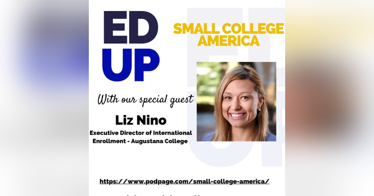 Small College America - Elizabeth Nino Executive Director of International Enrollment Augustana College Small College America - Elizabeth Nino Executive Director of International Enrollment Augustana College