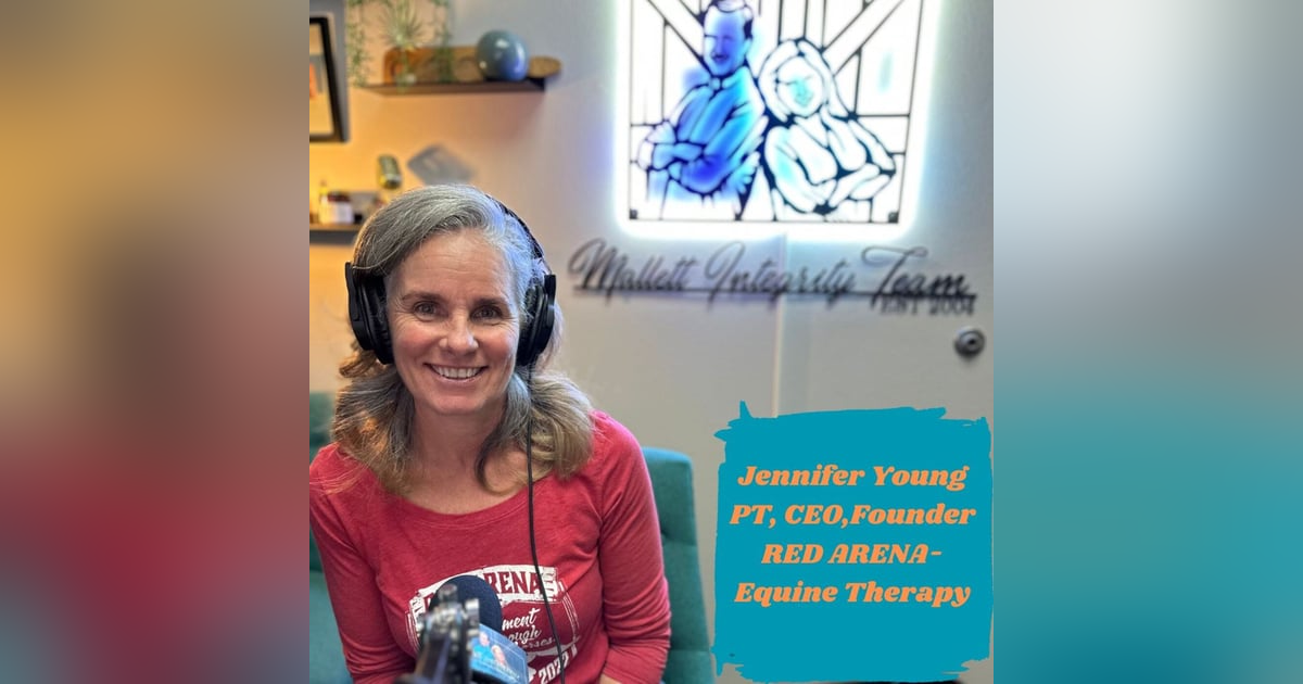 Ep.109 Not Horsin' Around (Jennifer Young-Founder and CEO of Red Arena/Equine Therapy) Ep.109 Not Horsin' Around (Jennifer Young-Founder and CEO of Red Arena/Equine Therapy)