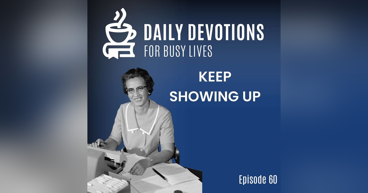 Keep Showing Up Keep Showing Up