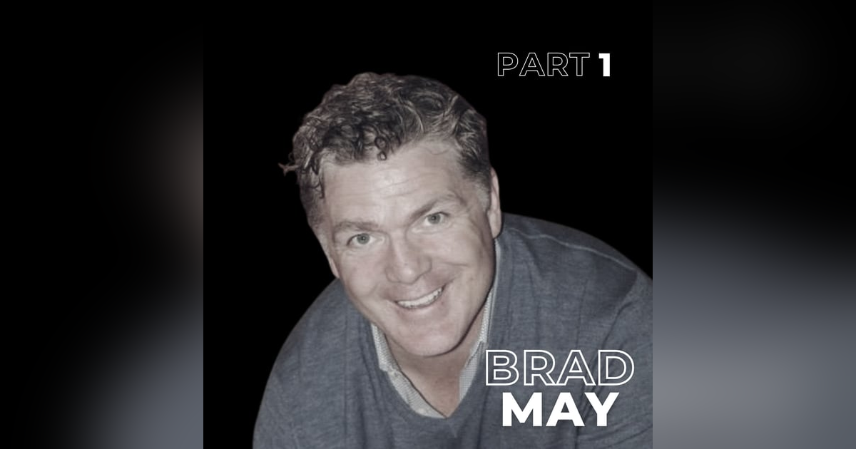 129: Character Over Talent: Brad May on Grit, Goals, and Integrity 129: Character Over Talent: Brad May on Grit, Goals, and Integrity