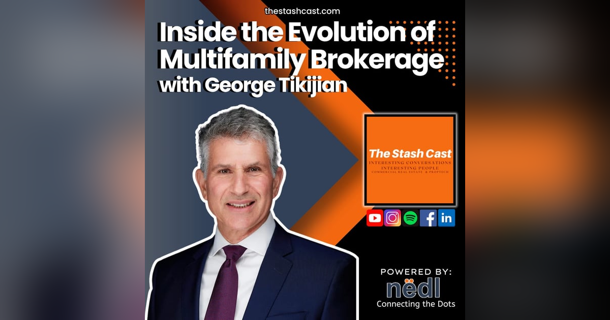 S2 EP 10: Inside the Evolution of Multifamily Brokerage | The Stash Cast with George Tikijian S2 EP 10: Inside the Evolution of Multifamily Brokerage | The Stash Cast with George Tikijian