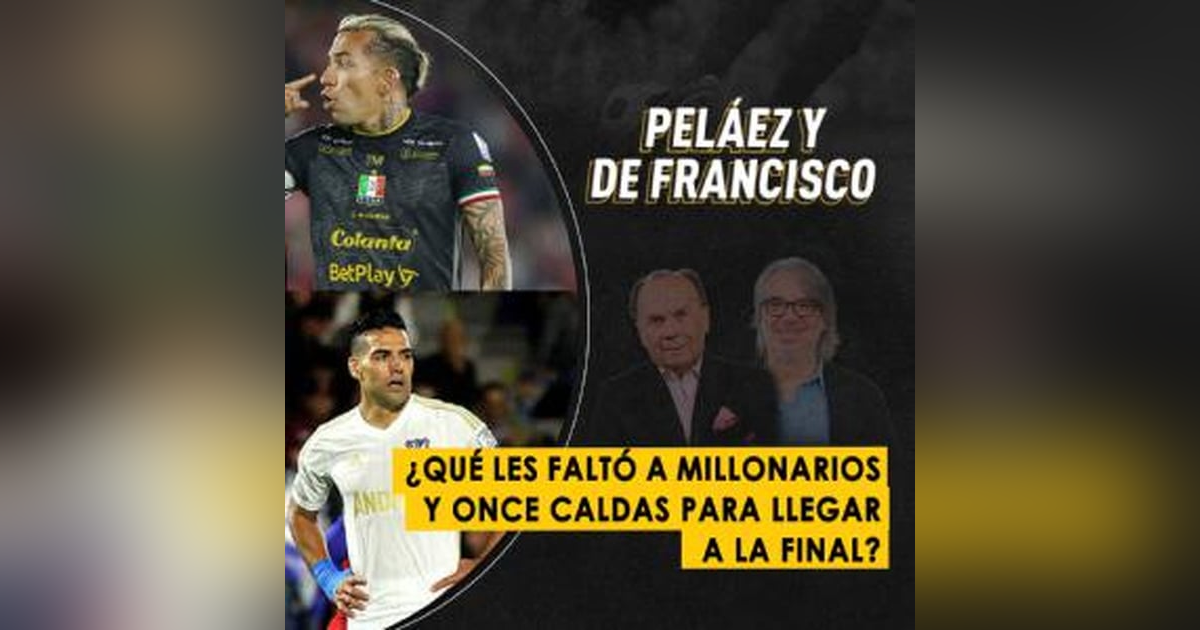 ¿Qué les faltó a Millonarios y Once Caldas para llegar a la final? ¿Qué les faltó a Millonarios y Once Caldas para llegar a la final?