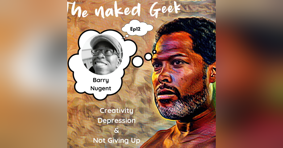 Creativity, Depression & Not giving Up with Barry Nugent Creativity, Depression & Not giving Up with Barry Nugent