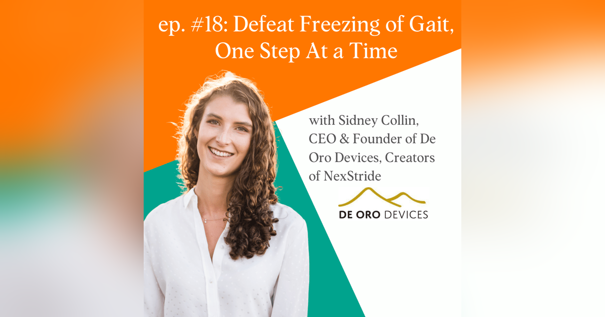 Defeat Freezing Gait, One Step At A Time With Sidney Collin Of De Oro Devices, Creators Of NexStride Defeat Freezing Gait, One Step At A Time With Sidney Collin Of De Oro Devices, Creators Of NexStride