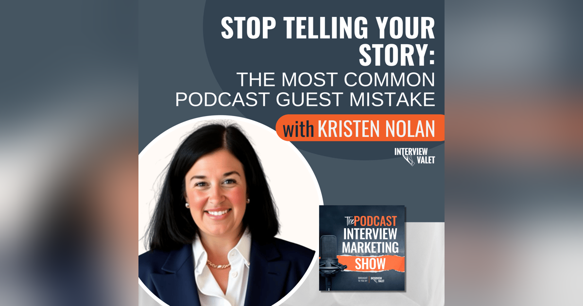 Stop Telling Your Story: The Most Common Podcast Guest Mistake Stop Telling Your Story: The Most Common Podcast Guest Mistake