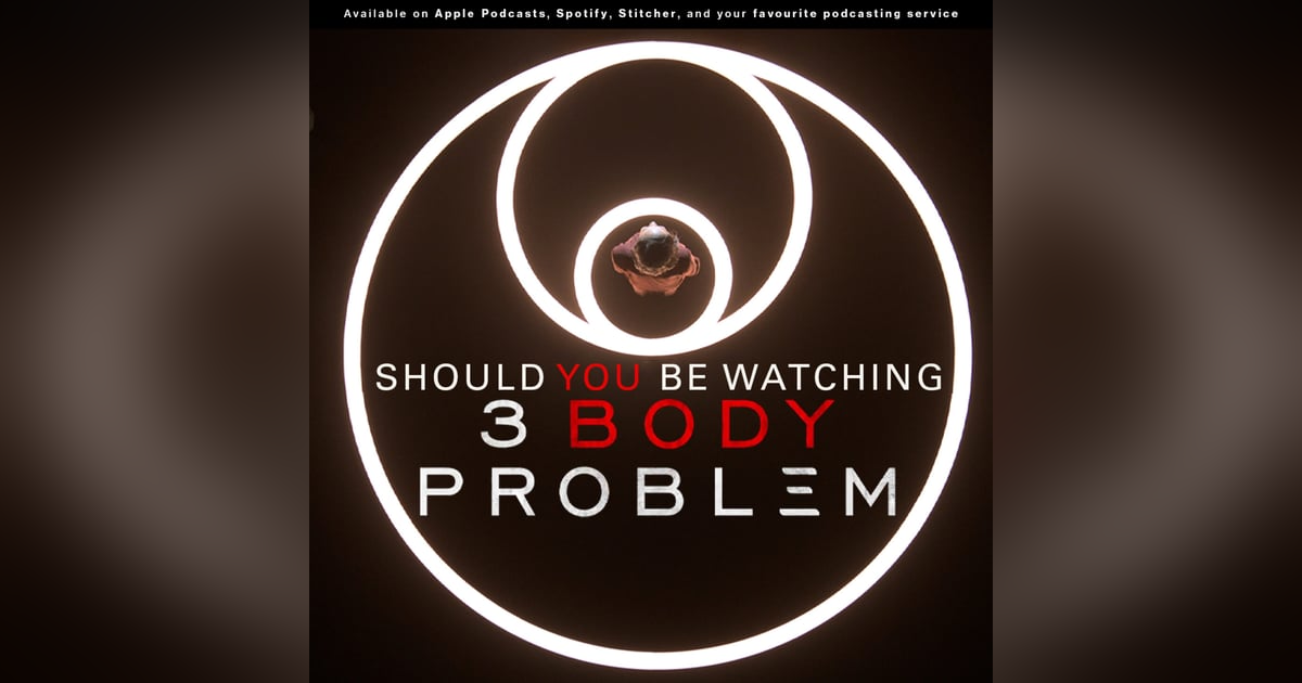 232: Weakness and ignorance are not barriers to survival, but arrogance is! | Should You Be Watching Netflix's "3 Body Problem" 232: Weakness and ignorance are not barriers to survival, but arrogance is! | Should You Be Watching Netflix's "3 Body Problem"