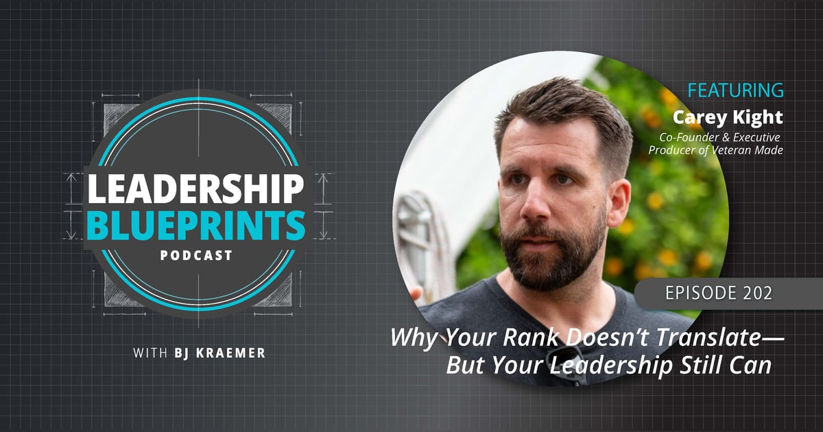 Why Your Rank Doesn’t Translate—But Your Leadership Still Can with Carey Kight Why Your Rank Doesn’t Translate—But Your Leadership Still Can with Carey Kight