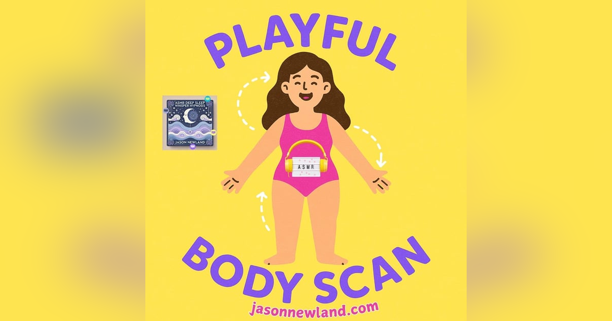 (music) (ASMR) PLAYFUL BODY SCAN | Deep Sleep Whisper Hypnosis #532 | Jason Newland | 10th April 2025 (music) (ASMR) PLAYFUL BODY SCAN | Deep Sleep Whisper Hypnosis #532 | Jason Newland | 10th April 2025
