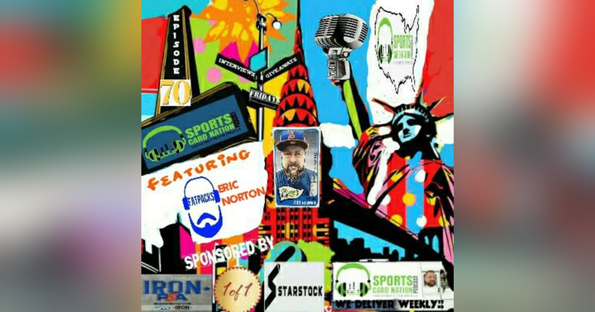 Ep.70 w/Eric Norton from Fat Packs Podcast, Covid State of the Hobby, Sports in 2020? Ep.70 w/Eric Norton from Fat Packs Podcast, Covid State of the Hobby, Sports in 2020?