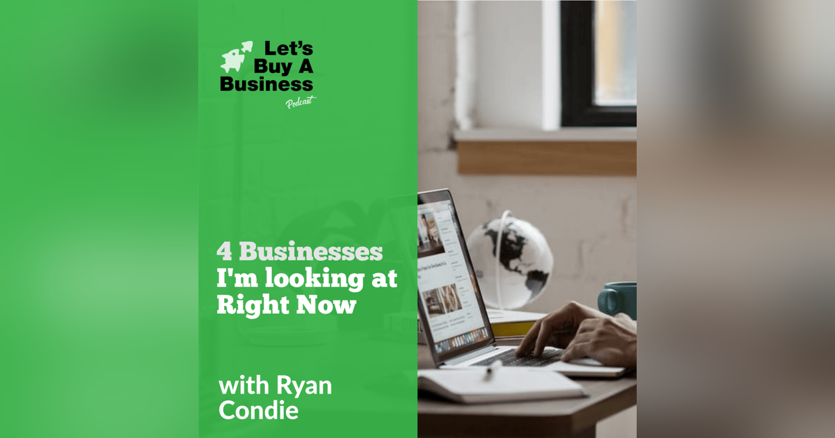 4 Businesses I'm looking at Right Now 4 Businesses I'm looking at Right Now