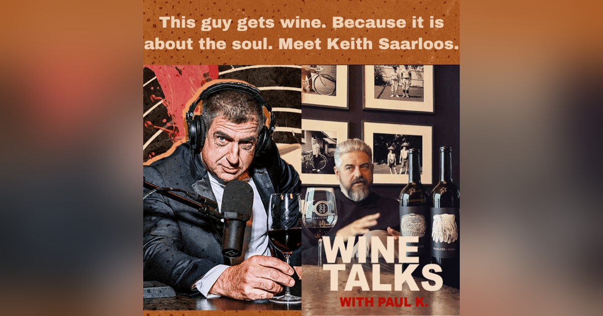This guy gets wine. Because it is about the soul. Meet Keith Saarloos This guy gets wine. Because it is about the soul. Meet Keith Saarloos