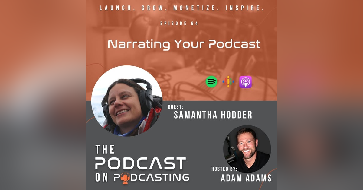 Ep64: Narrating Your Podcast - Samantha Hodder Ep64: Narrating Your Podcast - Samantha Hodder