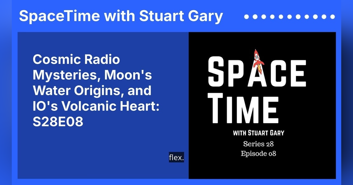 Cosmic Radio Mysteries, Moon’s Water Origins, and IO’s Volcanic Heart: S28E08 Cosmic Radio Mysteries, Moon’s Water Origins, and IO’s Volcanic Heart: S28E08