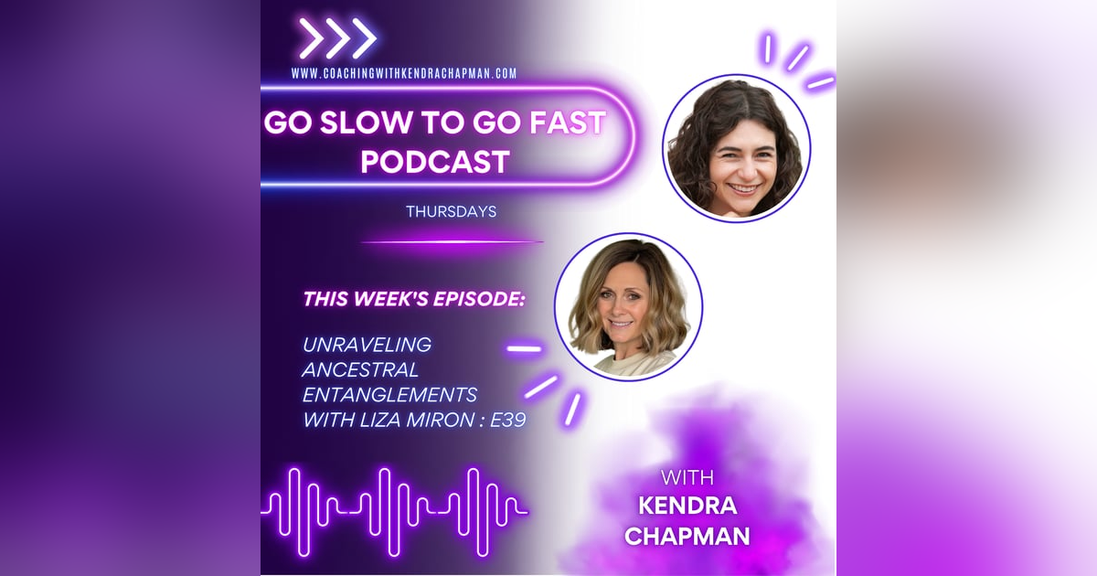 Unraveling Ancestral Entanglements with Liza Miron : E39 Unraveling Ancestral Entanglements with Liza Miron : E39