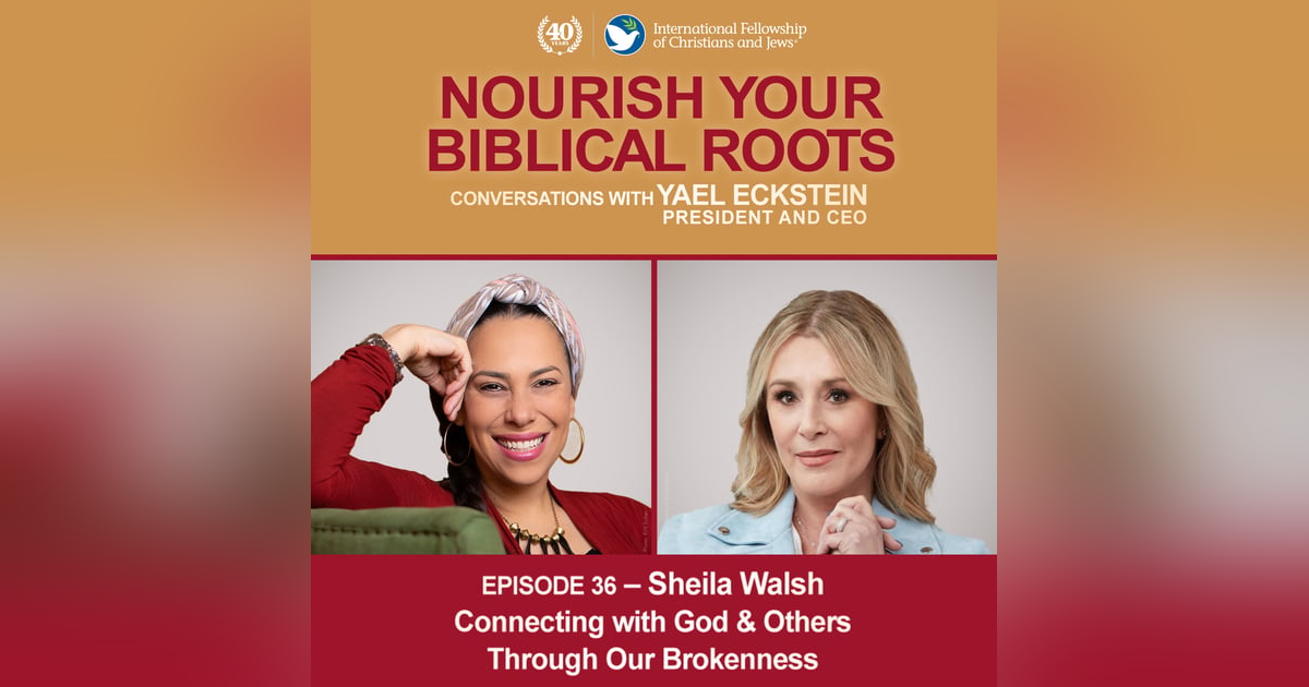 Conversations with Yael: Sheila Walsh -- Connecting with God and Others Through Our Brokenness Conversations with Yael: Sheila Walsh -- Connecting with God and Others Through Our Brokenness