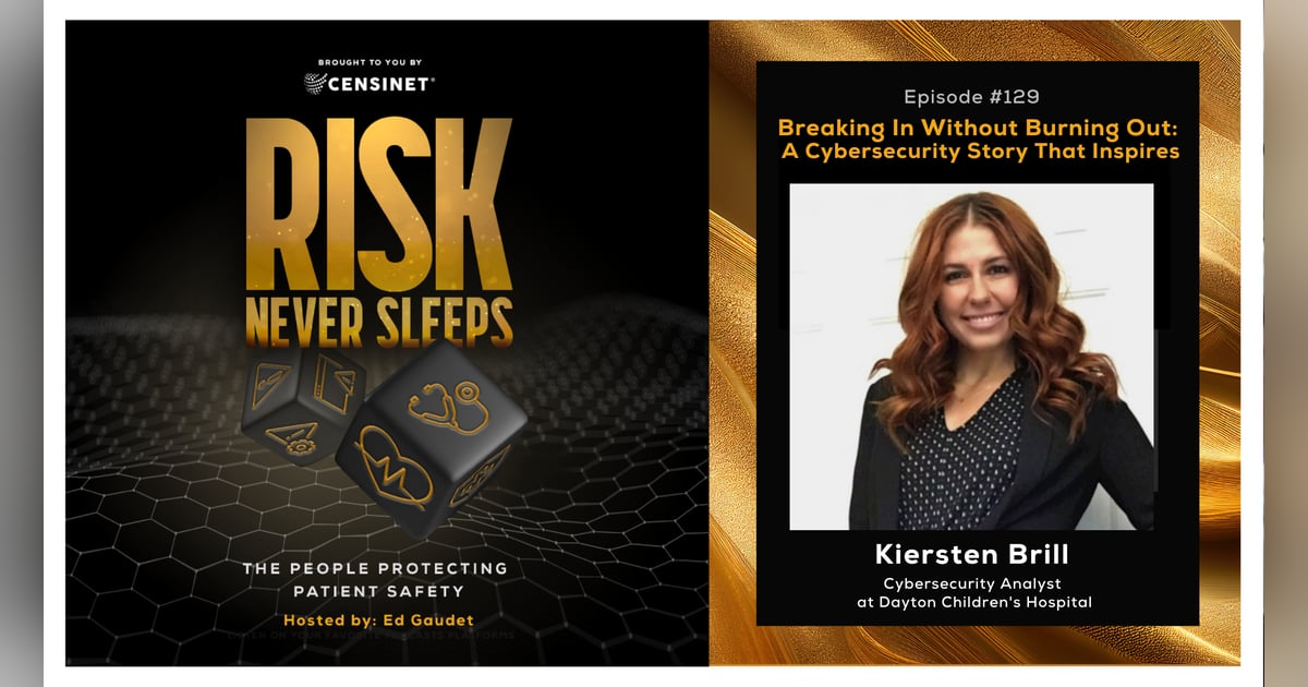 Episode #129. Breaking In Without Burning Out: A Cybersecurity Story That Inspires, with Kiersten Brill, Cybersecurity Analyst at Dayton Children's Hospital Episode #129. Breaking In Without Burning Out: A Cybersecurity Story That Inspires, with Kiersten Brill, Cybersecurity Analyst at Dayton Children's Hospital