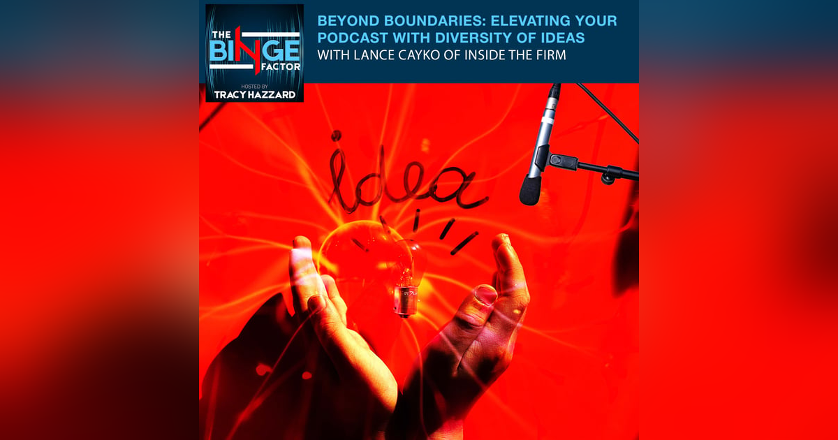 Beyond Boundaries: Elevating Your Podcast With Diversity Of Ideas With Lance Cayko Of Inside The Firm Beyond Boundaries: Elevating Your Podcast With Diversity Of Ideas With Lance Cayko Of Inside The Firm