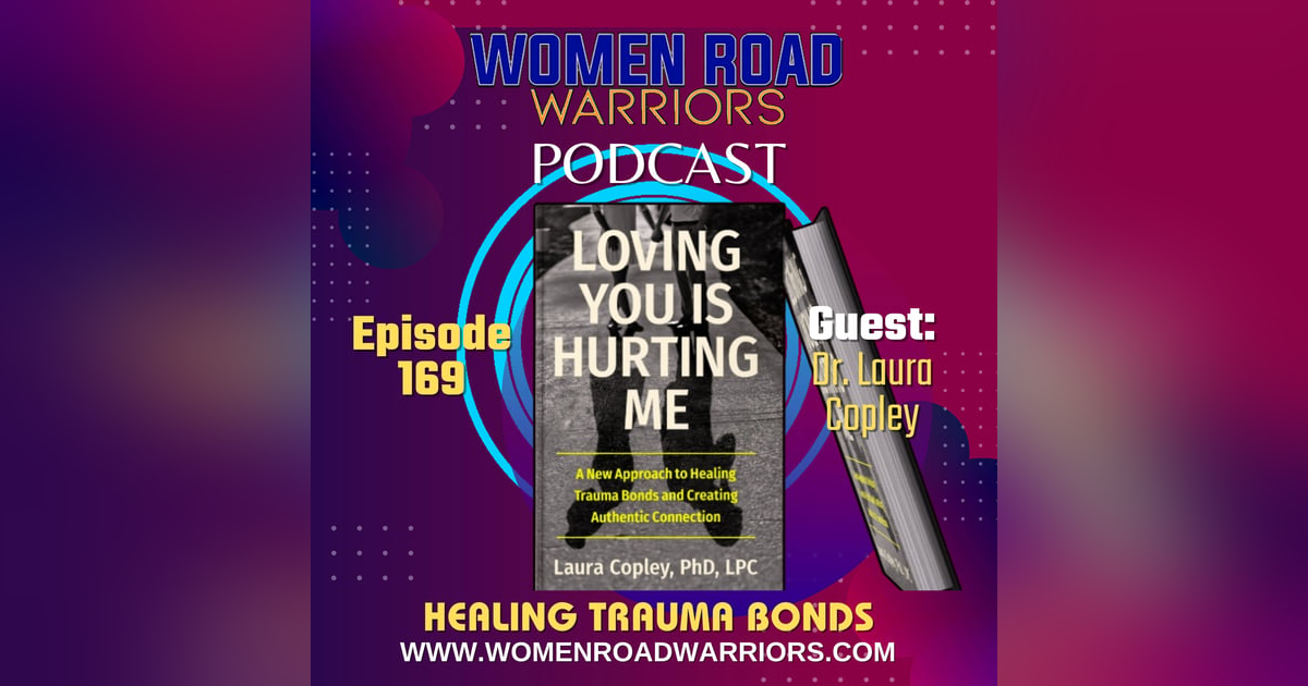 Healing Trauma Bonds with Dr. Laura Copley Healing Trauma Bonds with Dr. Laura Copley