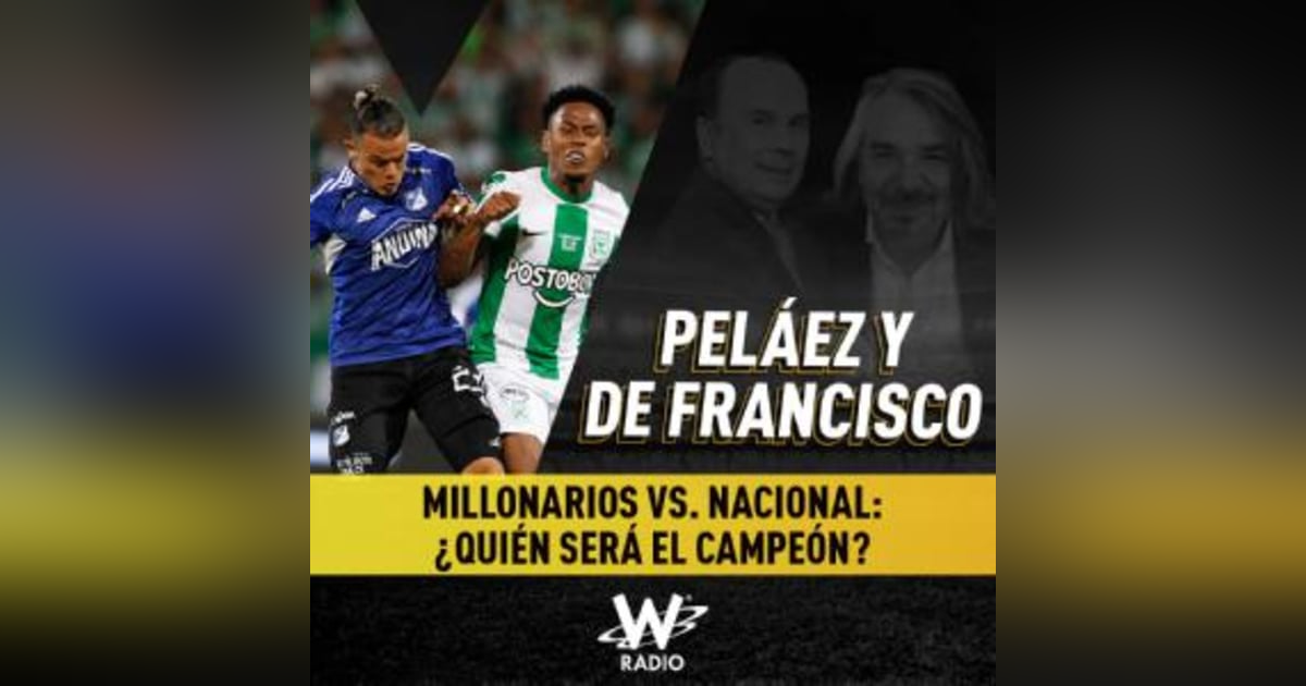 Millonarios vs. Nacional: ¿quién será el campeón? Millonarios vs. Nacional: ¿quién será el campeón?