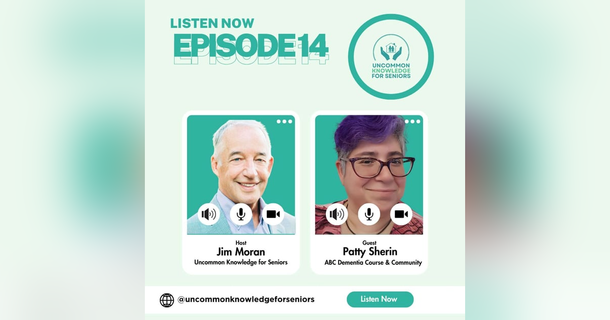 Episode Fourteen: Play with Purpose: How Patty Sherin Is Changing the Dementia Conversation Episode Fourteen: Play with Purpose: How Patty Sherin Is Changing the Dementia Conversation