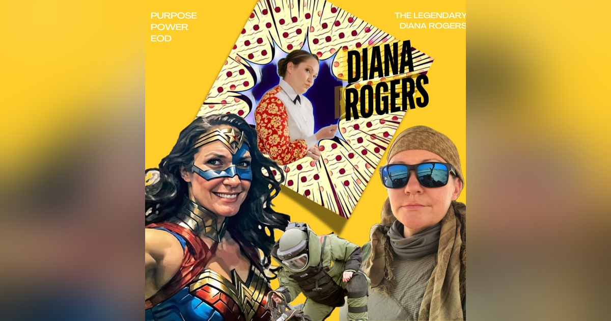 ‘Vulnerability is My Superpower’ Wonder Woman by Day - EOD Warrior by Night w/Diana Rogers ‘Vulnerability is My Superpower’ Wonder Woman by Day - EOD Warrior by Night w/Diana Rogers
