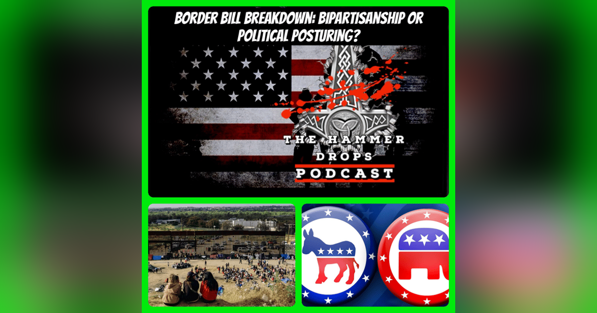 Border Bill Breakdown: Bipartisanship or Political Posturing? Border Bill Breakdown: Bipartisanship or Political Posturing?