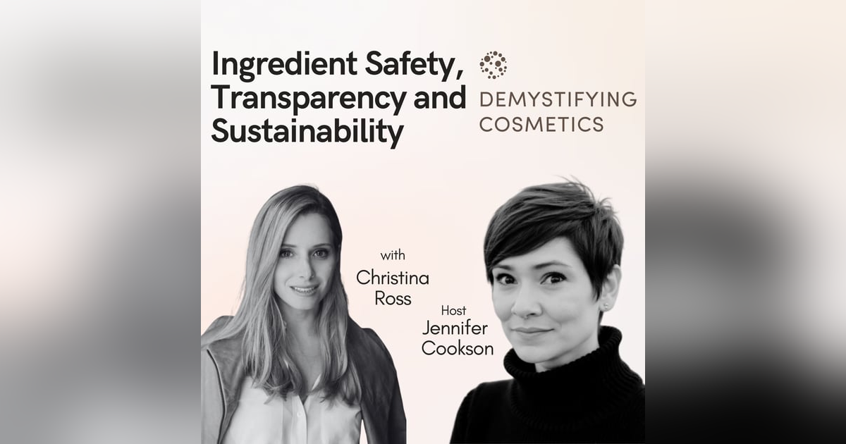 Clean Beauty Revolution: Ingredient Safety, Transparency, and Sustainability with Christina Ross Clean Beauty Revolution: Ingredient Safety, Transparency, and Sustainability with Christina Ross