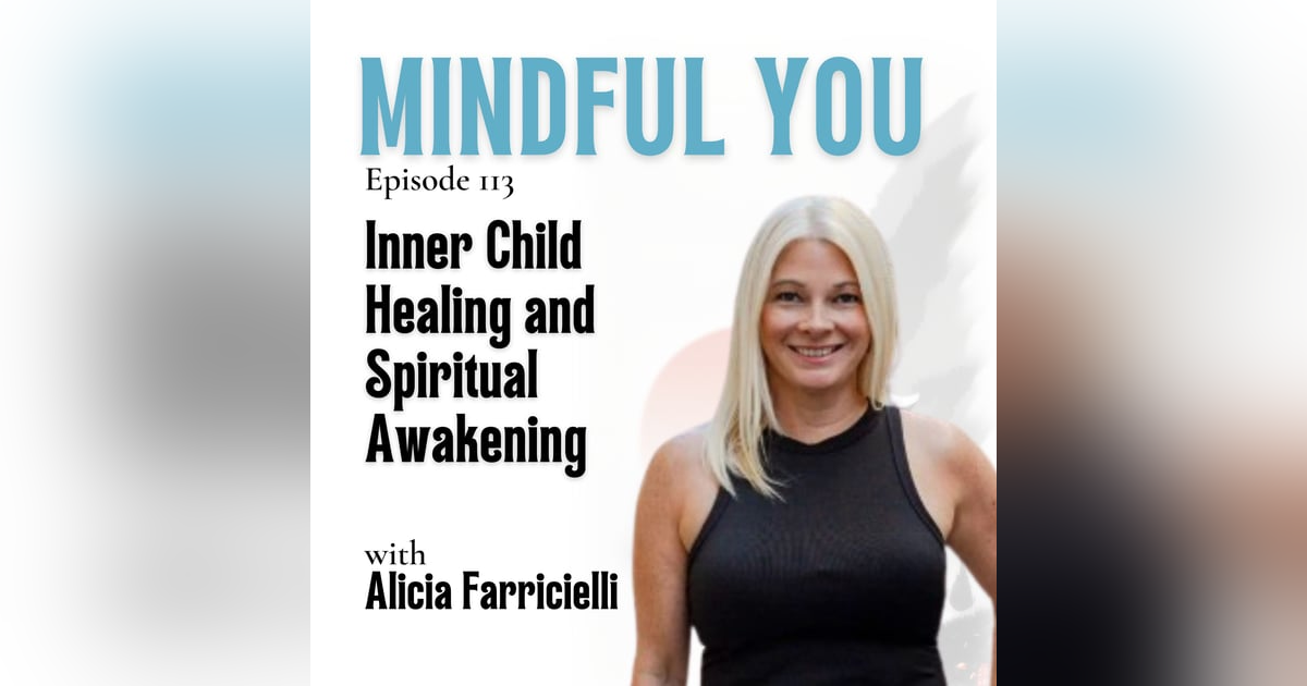 Inner Child Healing and Spiritual Awakening with Alicia Farricielli Inner Child Healing and Spiritual Awakening with Alicia Farricielli