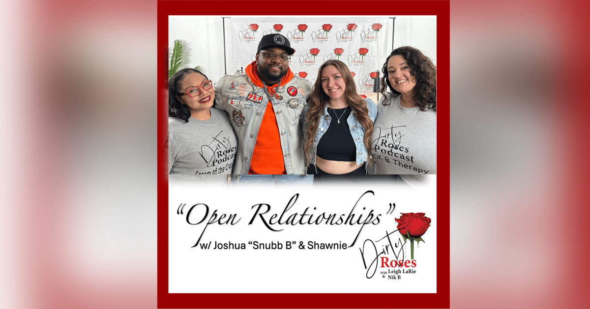 Open Relationships w/ Joshua “Snubb B” & Shawnie Open Relationships w/ Joshua “Snubb B” & Shawnie