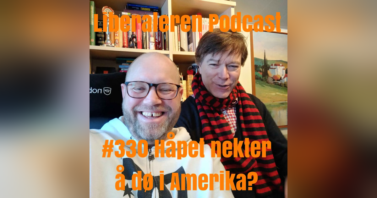 #330 Håpet nekter å dø i Amerika? #330 Håpet nekter å dø i Amerika?