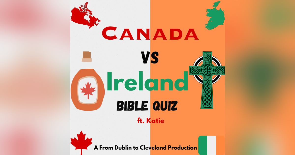 Canada vs Ireland Bible Quiz Battle Canada vs Ireland Bible Quiz Battle