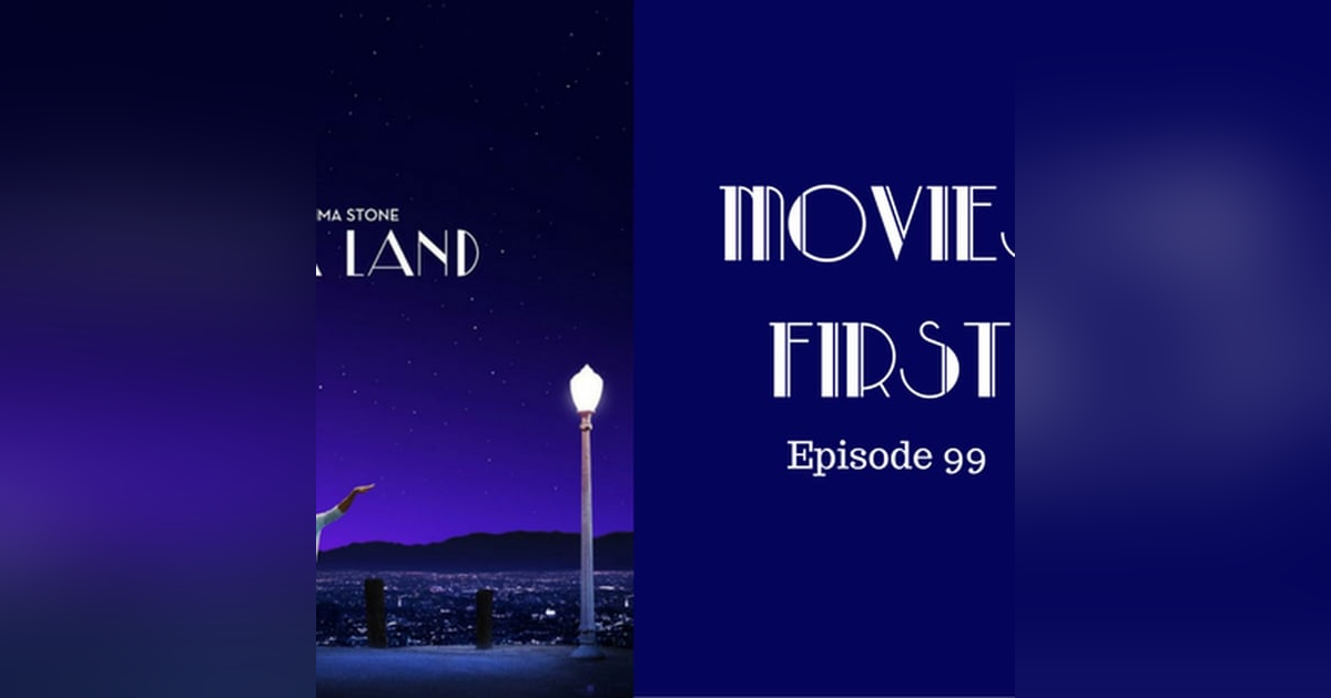 101: La La Land - Movies First with Alex First & Chris Coleman Episode 99 101: La La Land - Movies First with Alex First & Chris Coleman Episode 99
